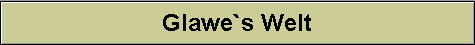 Glawe`s Welt
